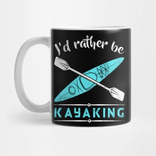 I'd Rather Be Kayaking - Kayak Mug